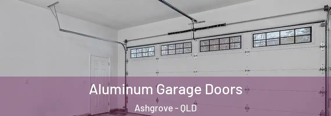 Aluminum Garage Doors Ashgrove - QLD
