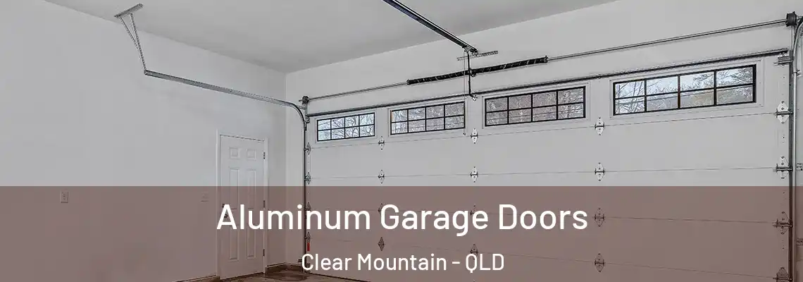 Aluminum Garage Doors Clear Mountain - QLD