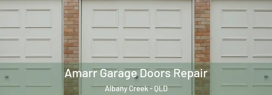 Amarr Garage Doors Repair Albany Creek - QLD