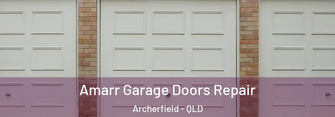 Amarr Garage Doors Repair Archerfield - QLD