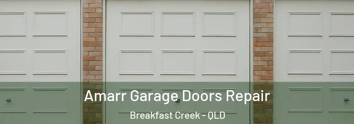 Amarr Garage Doors Repair Breakfast Creek - QLD