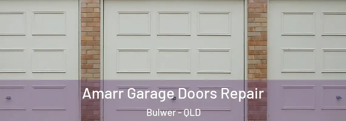 Amarr Garage Doors Repair Bulwer - QLD