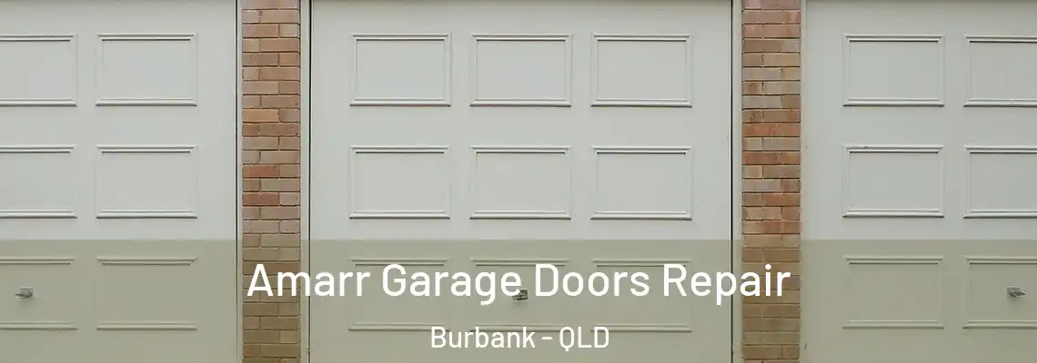 Amarr Garage Doors Repair Burbank - QLD