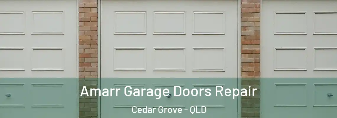 Amarr Garage Doors Repair Cedar Grove - QLD