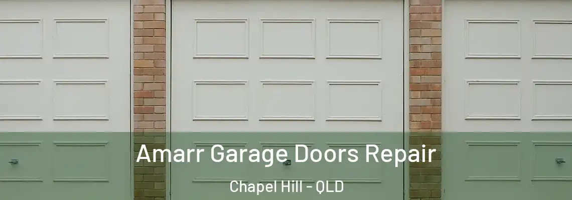 Amarr Garage Doors Repair Chapel Hill - QLD