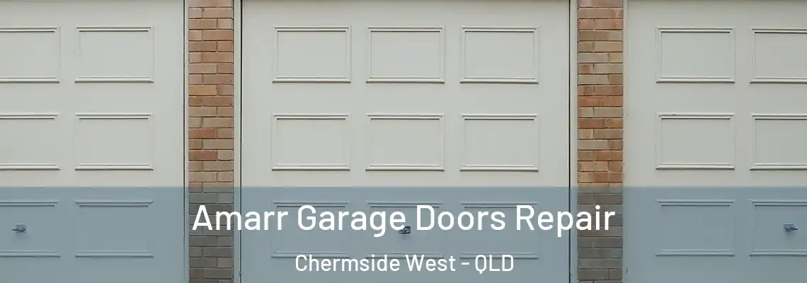 Amarr Garage Doors Repair Chermside West - QLD