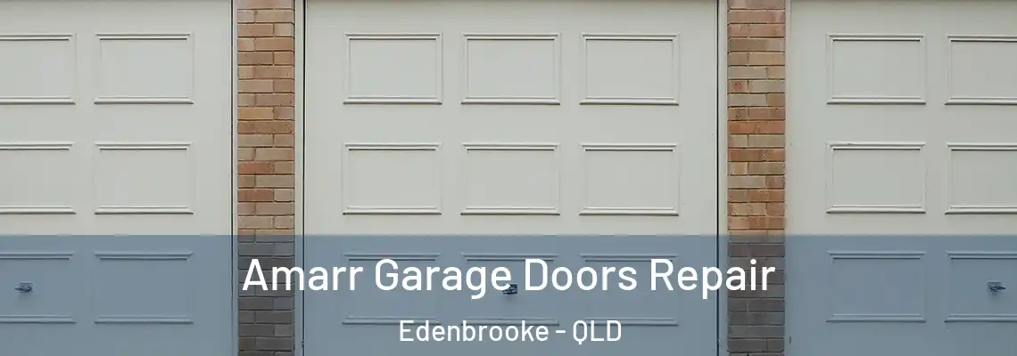 Amarr Garage Doors Repair Edenbrooke - QLD