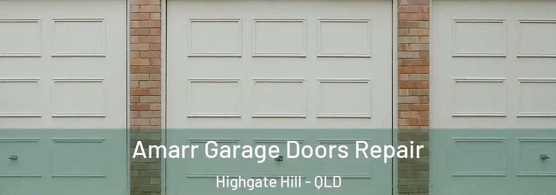 Amarr Garage Doors Repair Highgate Hill - QLD