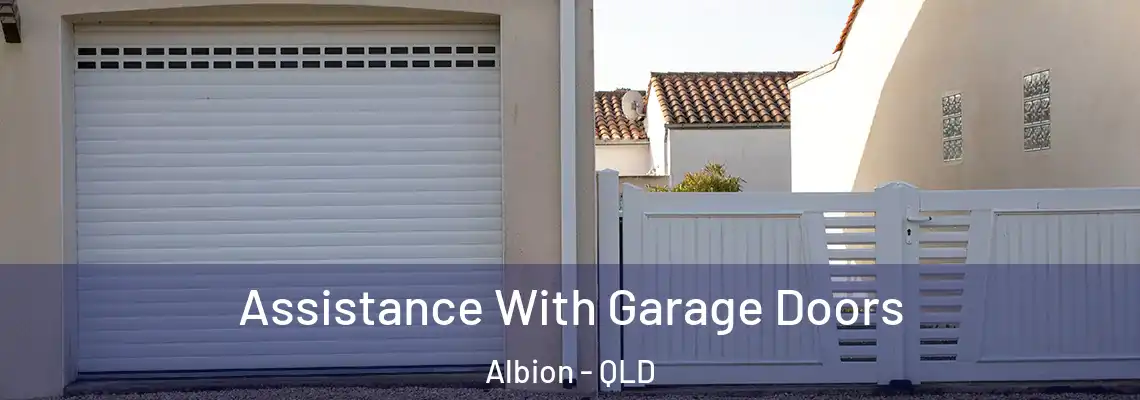  Assistance With Garage Doors Albion - QLD