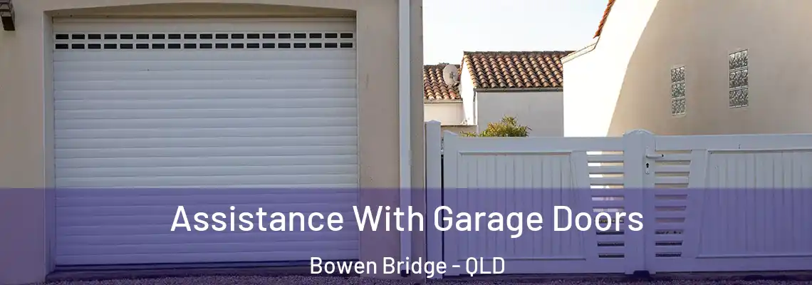  Assistance With Garage Doors Bowen Bridge - QLD
