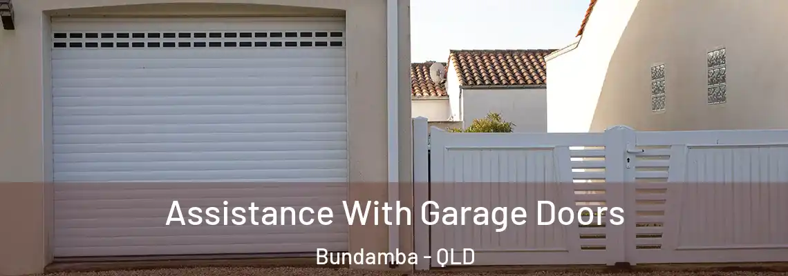  Assistance With Garage Doors Bundamba - QLD