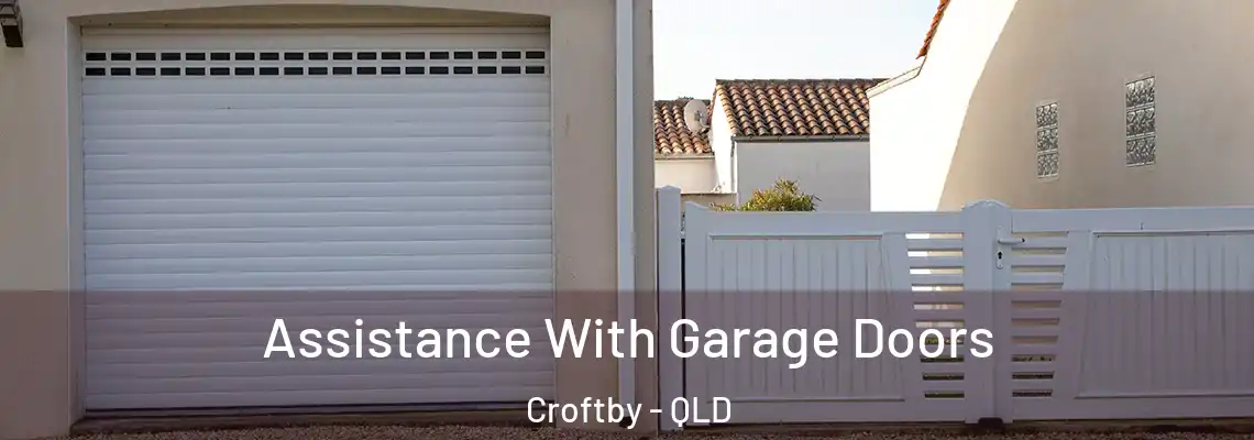  Assistance With Garage Doors Croftby - QLD