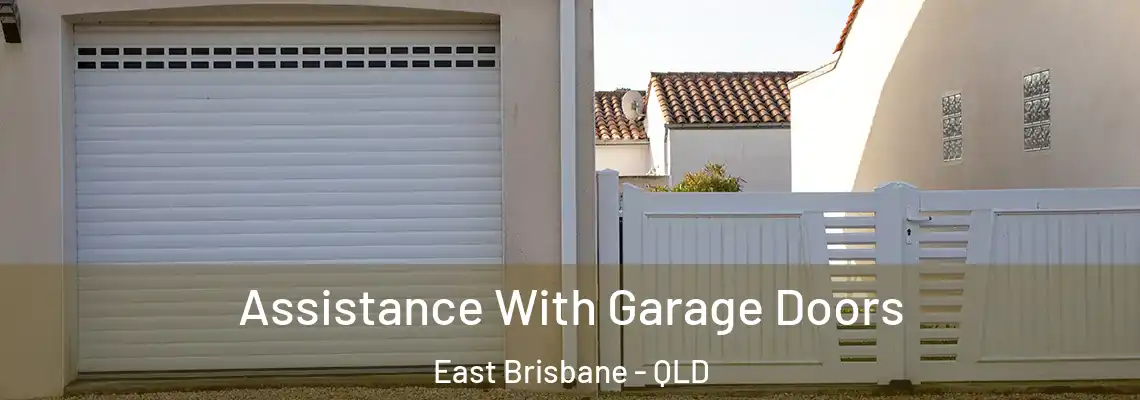 Assistance With Garage Doors East Brisbane - QLD