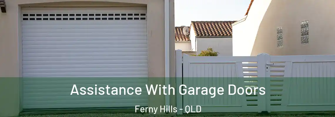 Assistance With Garage Doors Ferny Hills - QLD