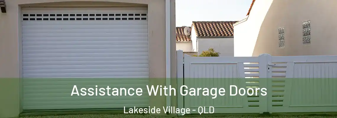 Assistance With Garage Doors Lakeside Village - QLD