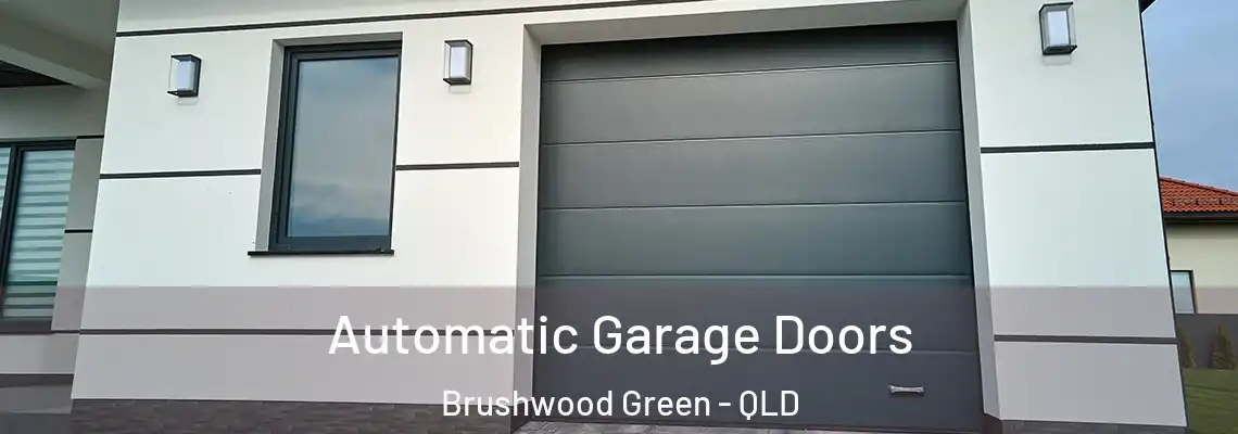 Automatic Garage Doors Brushwood Green - QLD