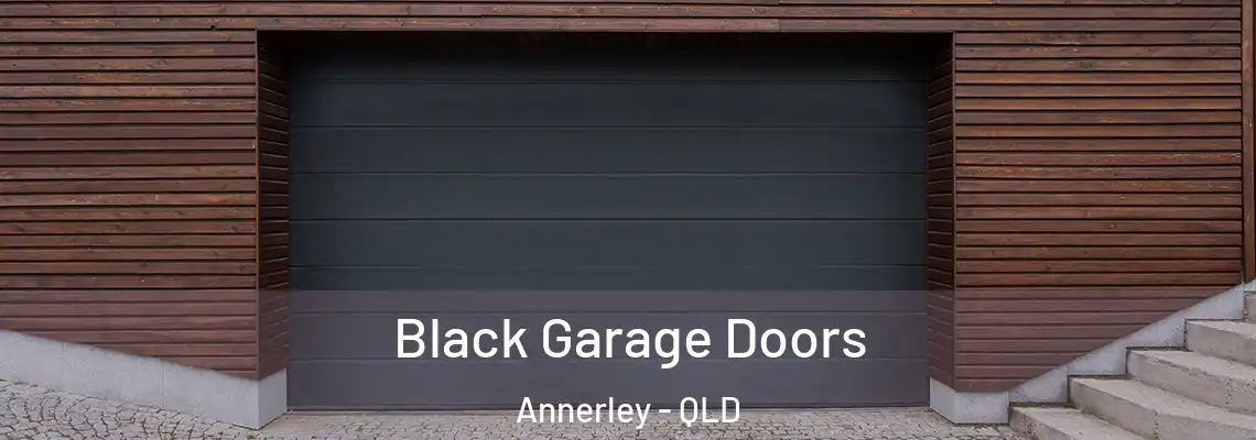 Black Garage Doors Annerley - QLD