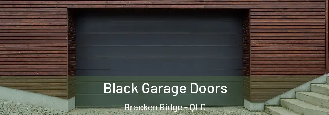  Black Garage Doors Bracken Ridge - QLD