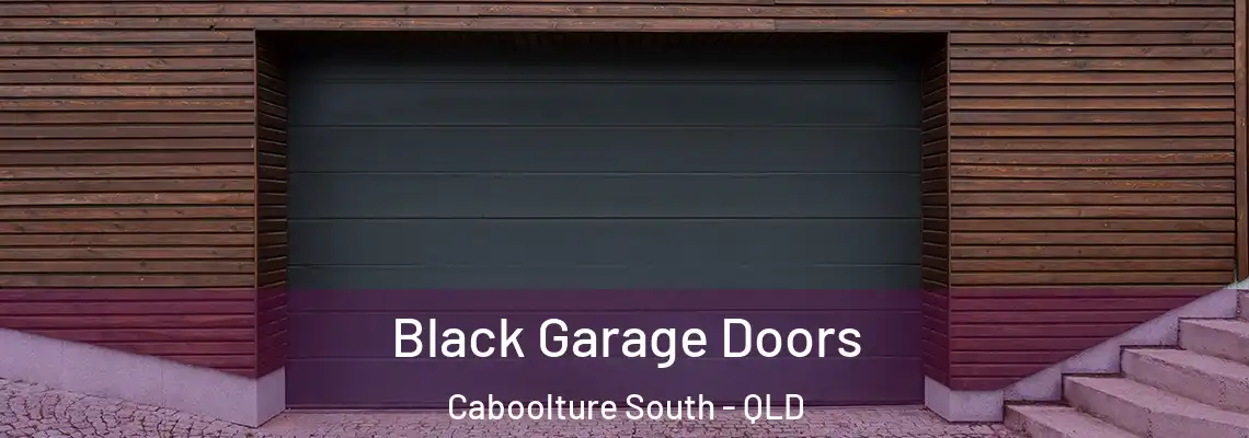 Black Garage Doors Caboolture South - QLD