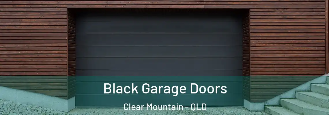 Black Garage Doors Clear Mountain - QLD