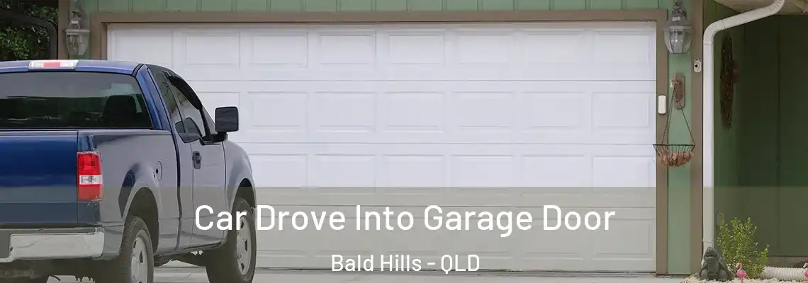 Car Drove Into Garage Door Bald Hills - QLD