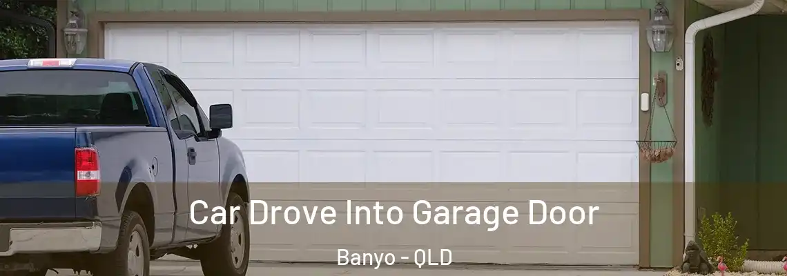  Car Drove Into Garage Door Banyo - QLD