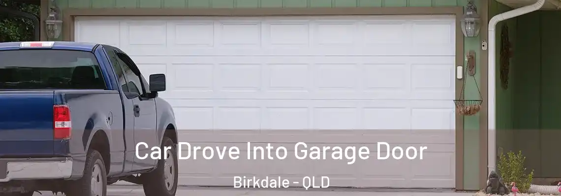 Car Drove Into Garage Door Birkdale - QLD