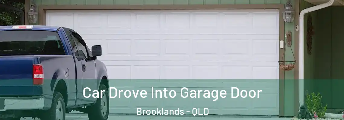  Car Drove Into Garage Door Brooklands - QLD