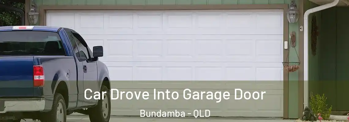  Car Drove Into Garage Door Bundamba - QLD