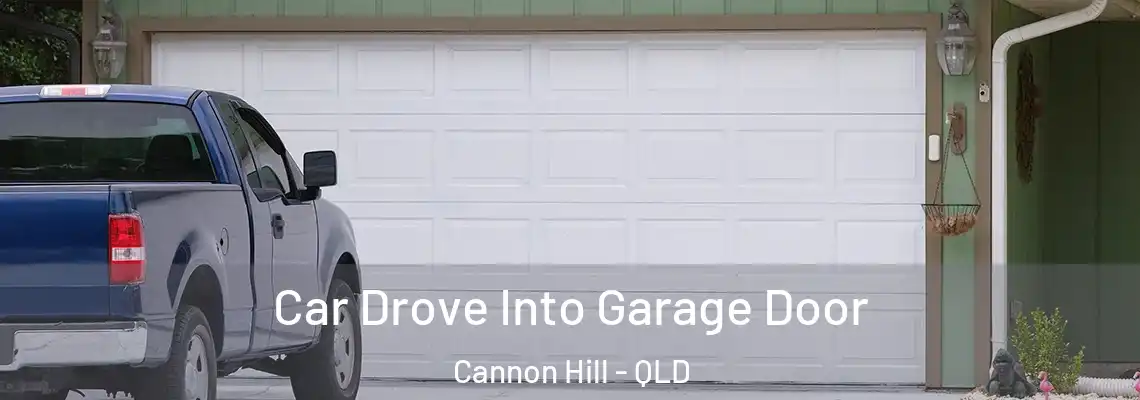 Car Drove Into Garage Door Cannon Hill - QLD
