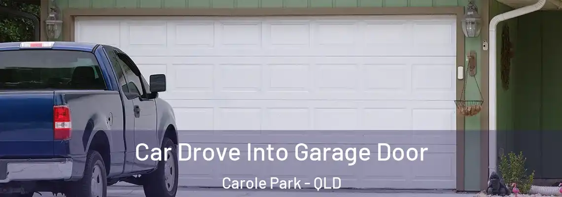 Car Drove Into Garage Door Carole Park - QLD