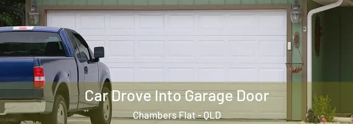 Car Drove Into Garage Door Chambers Flat - QLD