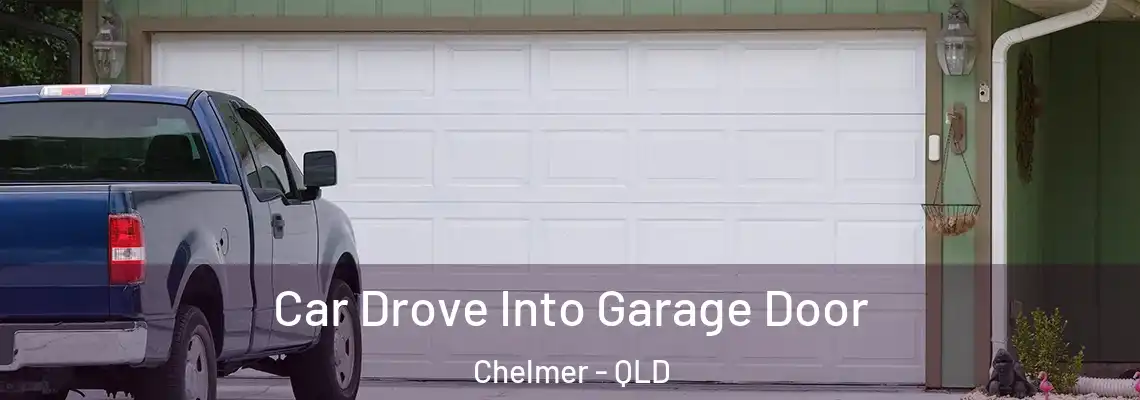  Car Drove Into Garage Door Chelmer - QLD