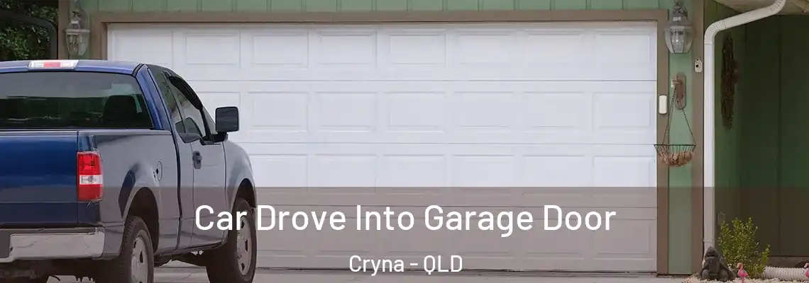  Car Drove Into Garage Door Cryna - QLD
