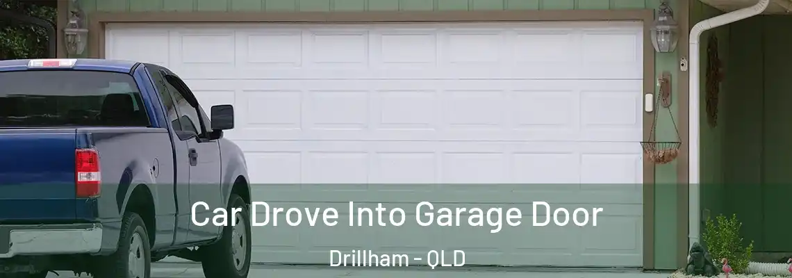 Car Drove Into Garage Door Drillham - QLD