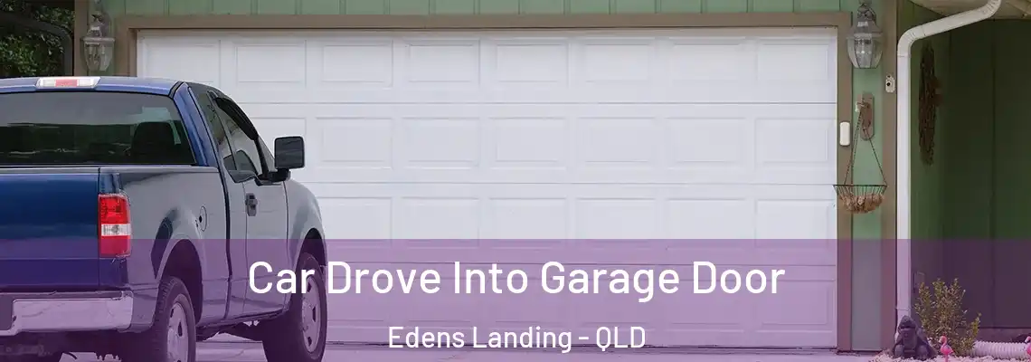 Car Drove Into Garage Door Edens Landing - QLD