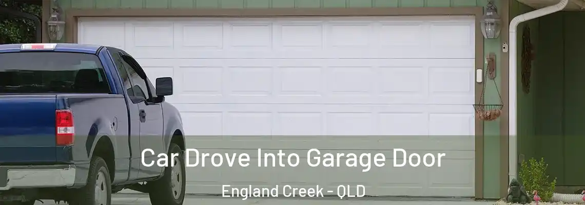 Car Drove Into Garage Door England Creek - QLD