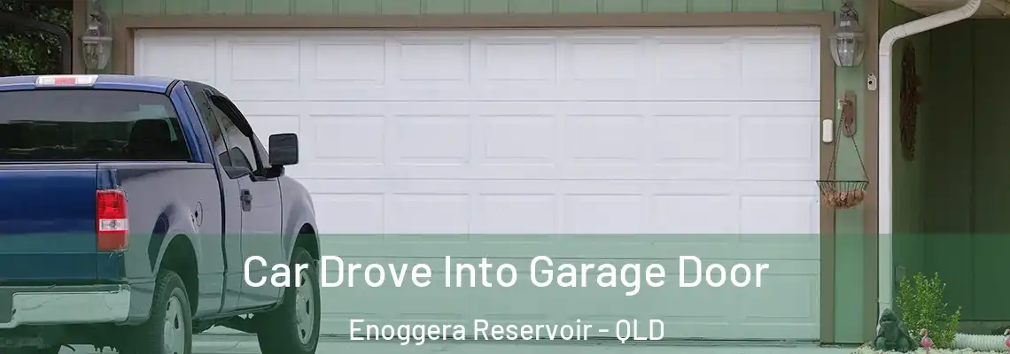  Car Drove Into Garage Door Enoggera Reservoir - QLD