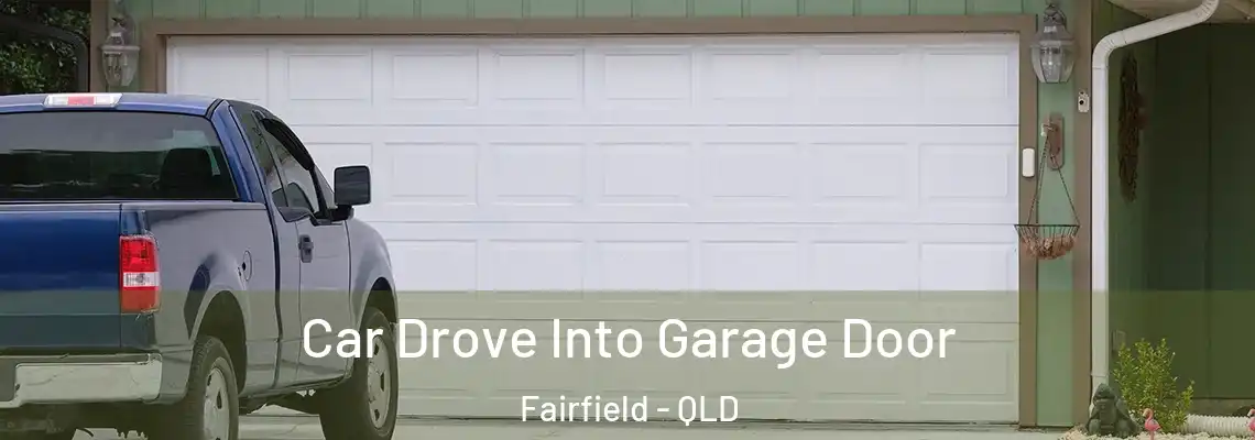  Car Drove Into Garage Door Fairfield - QLD