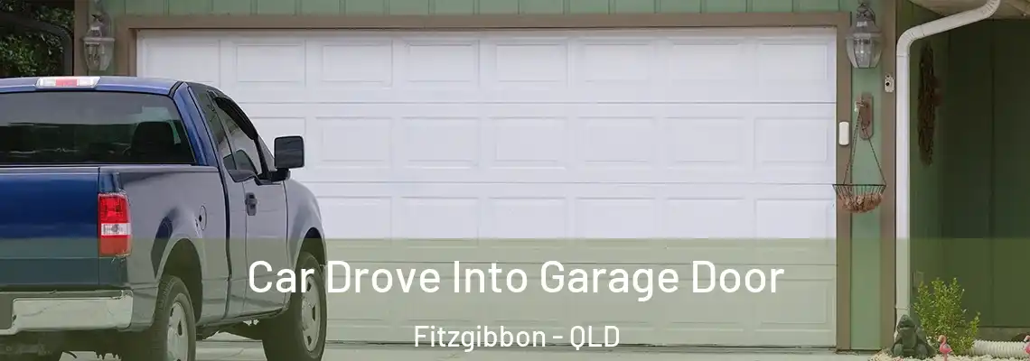 Car Drove Into Garage Door Fitzgibbon - QLD
