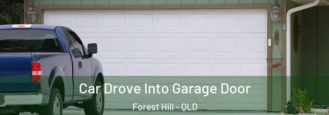  Car Drove Into Garage Door Forest Hill - QLD