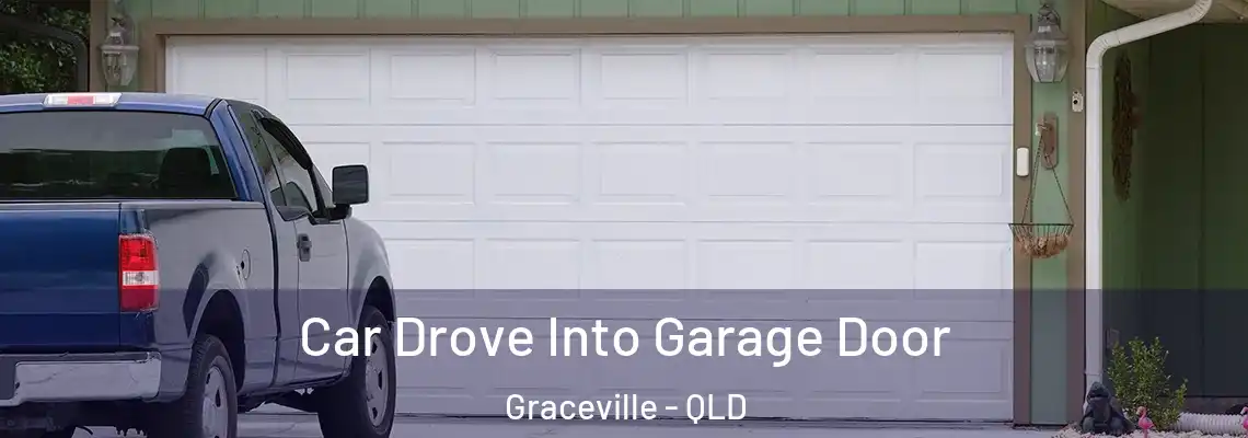 Car Drove Into Garage Door Graceville - QLD