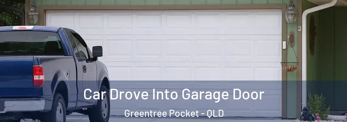 Car Drove Into Garage Door Greentree Pocket - QLD