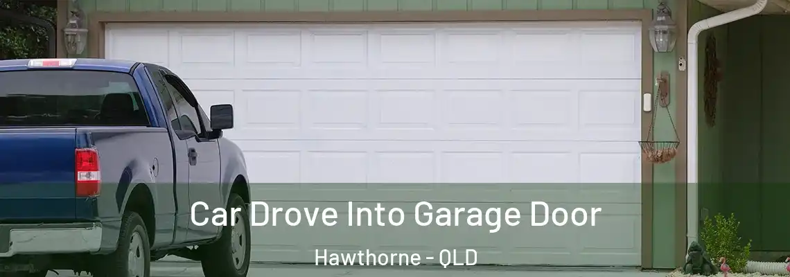  Car Drove Into Garage Door Hawthorne - QLD