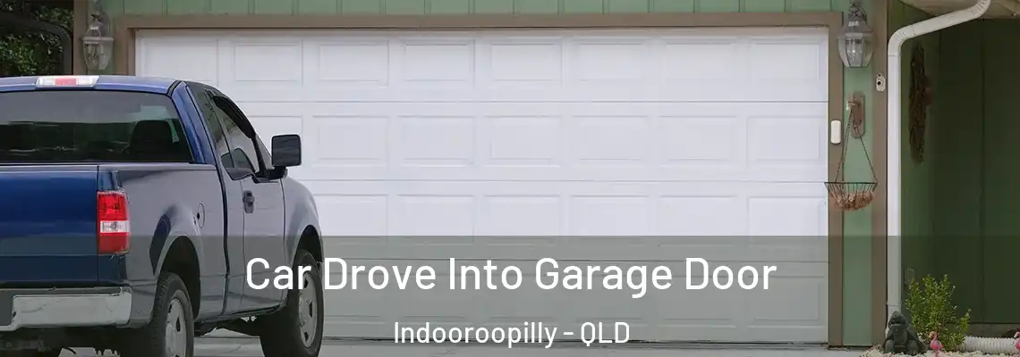 Car Drove Into Garage Door Indooroopilly - QLD