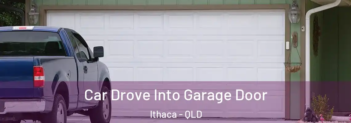  Car Drove Into Garage Door Ithaca - QLD