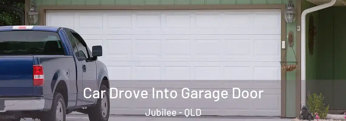  Car Drove Into Garage Door Jubilee - QLD