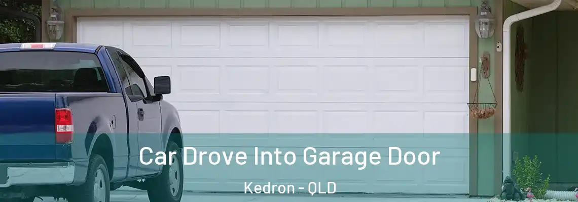  Car Drove Into Garage Door Kedron - QLD