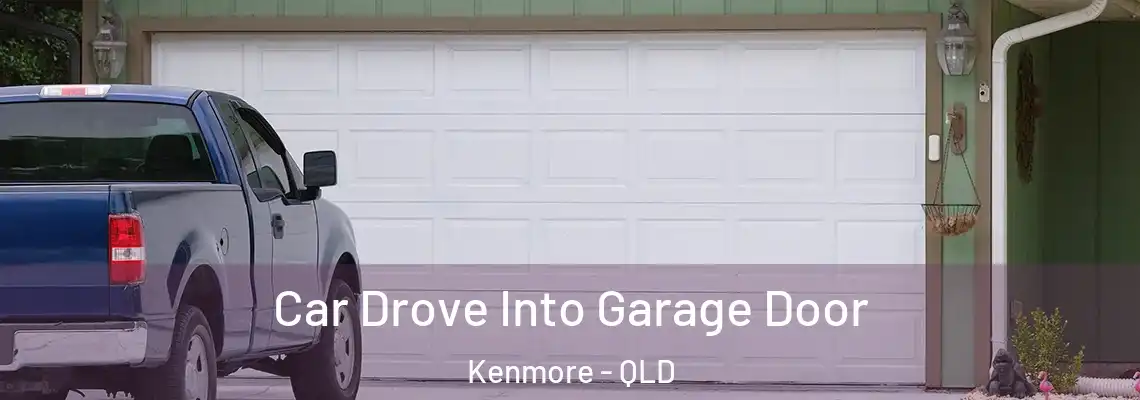  Car Drove Into Garage Door Kenmore - QLD