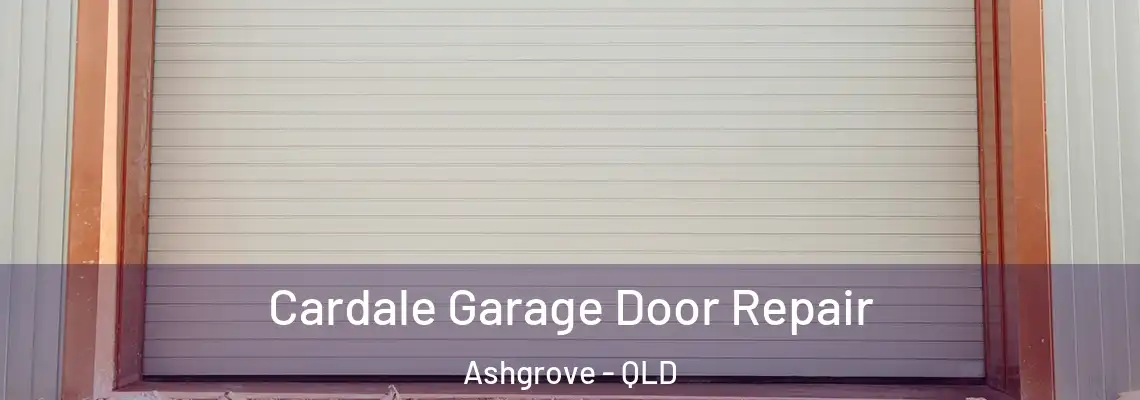  Cardale Garage Door Repair Ashgrove - QLD
